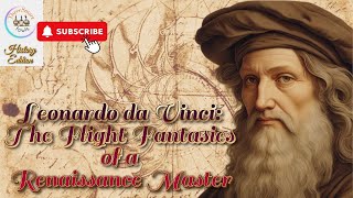 Leonardo da Vinci: The Flight Fantasies of a Renaissance Master | History Edition| Ancient Inventors