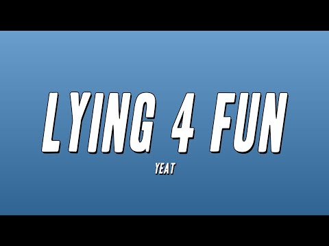 Yeat - Lying 4 Fun (Lyrics)