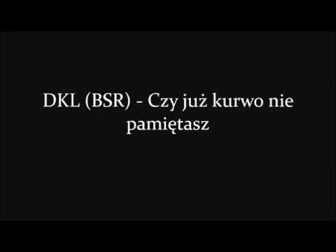 DKL (BSR) - Czy już kurwo nie pamiętasz