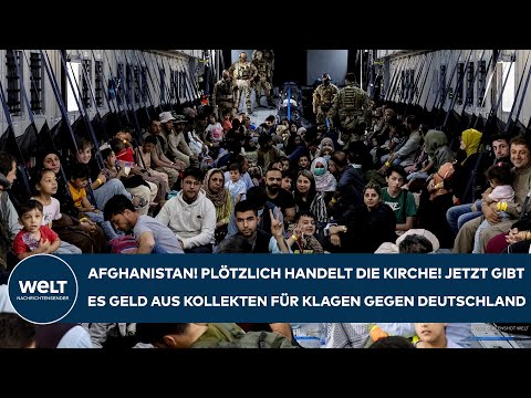 AFGHANISTAN: Plötzlich handelt die Kirche! Jetzt gibt es Geld aus Kollekten für Deutschland-Klagen!