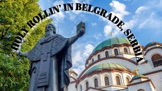 Holy Rollin’ in Belgrade, Serbia @Travelsnippetsnow