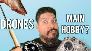 Drones Main Hobby? Or side hobby? How much free time is FPV?