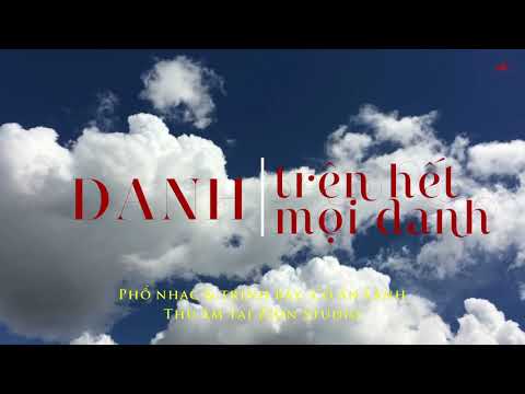 Danh Tr&ecirc;n Hết Mọi Danh | Nhạc Th&aacute;nh ca