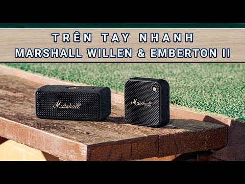 Trên tay nhanh Marshall Willen và Emberton II. Hai mẫu loa mới cực hot của Marshall