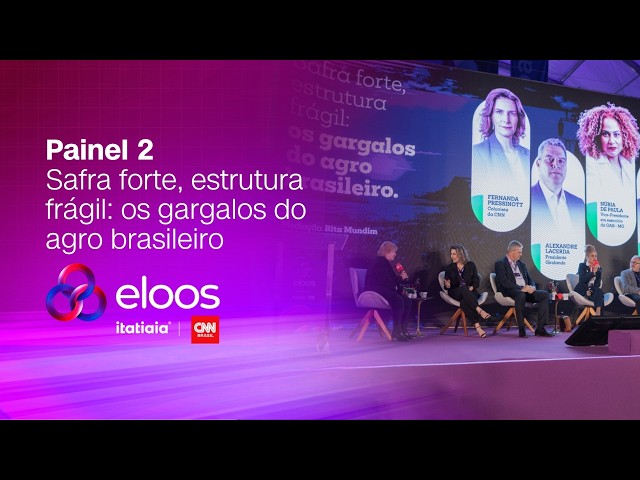 Eloos Agronegócio - Painel 02 | Safra forte, estrutura frágil: os gargalos do agro brasileiro