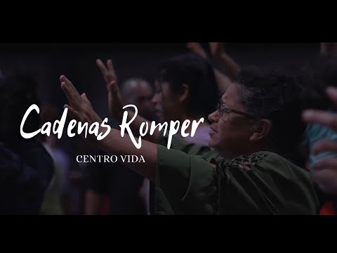 Cadenas Romper (Letra) CENTRO VIDA