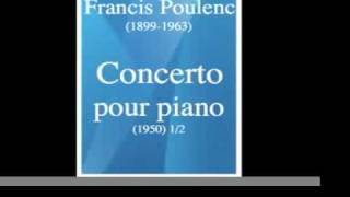 Francis Poulenc (1899-1963) : Piano Concerto (1950) 1/2