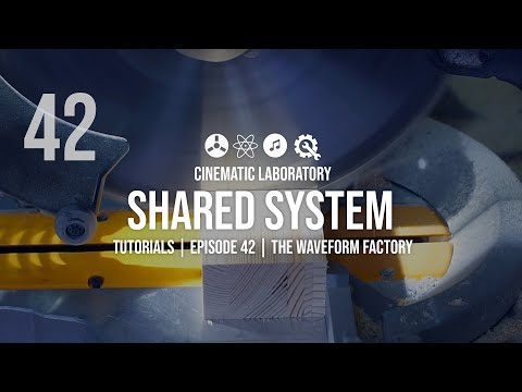 Shared System Tutorials | Episode 42 | The Waveform Factory