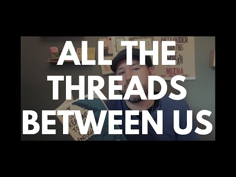All the Threads Between Us - Kyle Tran Myhre