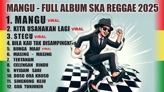Download lagu MANGU - FULL ALBUM VIRAL SKA VERSION 2025 | Kita Usahakan Lagi • Stecu • Bila Kau Tak Di Sampingku mp3