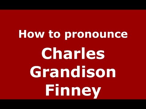 How to pronounce Charles Grandison Finney (American English/US)  - PronounceNames.com