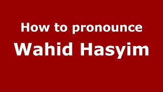 How to pronounce Wahid Hasyim