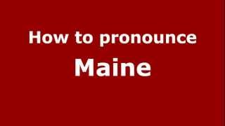 How to pronounce Maine