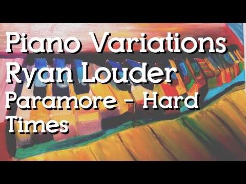 PARAMORE PIANO MUSIC - Paramore Hard Times - Variation by Ryan Louder