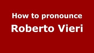 How to pronounce Roberto Vieri