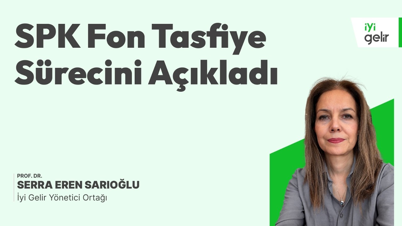 SPK Fon Tasfiye Sürecini Açıkladı