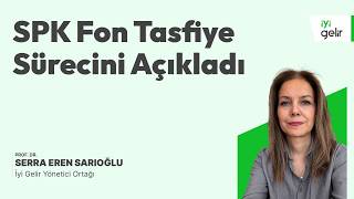 SPK Fon Tasfiye Sürecini Açıkladı