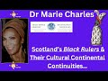Dr Marie Charles Black Rulers From Scotland Their French Connection