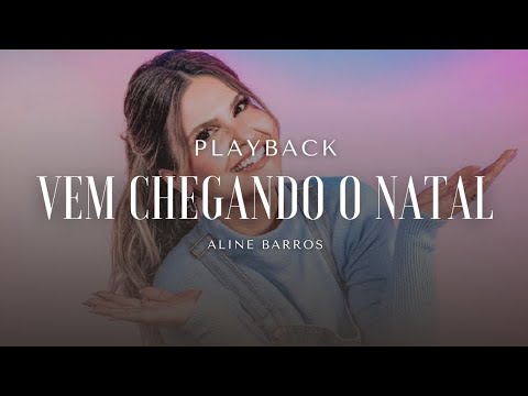 Vem chegando o Natal - Aline Barros ( Playback Legendado ) ESPECIAL DE NATAL