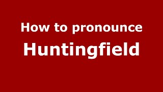 How to pronounce Huntingfield