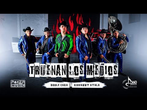 Doble Cara x Giovanny Ayala - Truenan Los Medios