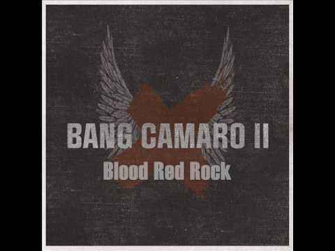 Bang Camaro - Blood Red Rock