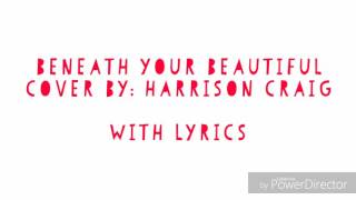 Beneath Your Beautiful HARRISON CRAIG lyrics