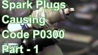 How To Remove Spark Plugs Causing A P0300 Code Part-1