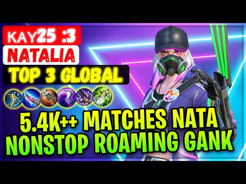 5.4K++ Matches Natalia Nonstop Roaming Gank [ Top 3 Global Natalia ] ᴋᴀʏ25 :3 - Mobile Legends Build