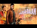 KHADAAN | Official Movie Teaser | Dev | Idhika | 2024