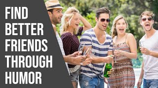 Your sense of humor will help you meet better friends | Comedy Coach Podcast