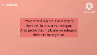 Prove a+b is positive if a & b are +ve integers . Prove a+b is negative if a & b are -ve integers.