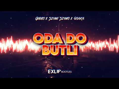 Gibbs x Szymi Szyms x OsaKa - Oda do butli (EXLIP Bootleg) 2022