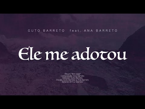 Ele Me Adotou - Guto Barreto