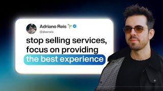 Adriano Reis, Product Designer: Stop Selling Services, Focus On Providing The Best Experience