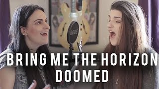Bring me the Horizon - Doomed | Christina Rotondo & Katy Jackson Cover