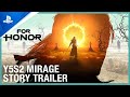 For Honor - Mirage Story Trailer | PS4