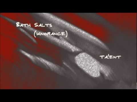 Bath Salts (Ignorance) - Ta!ent