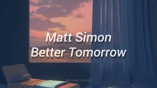 Matt Simon - 'Better Tomorrow' | Türkçe Altyazı