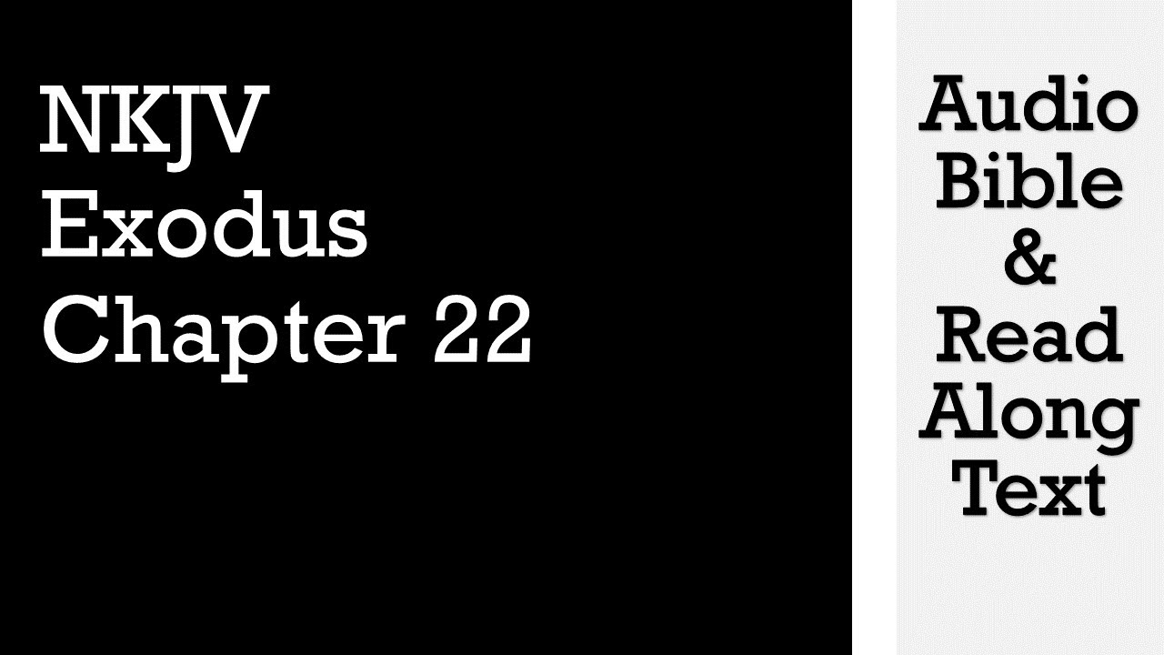 Exodus 22 - NKJV - (Audio Bible & Text)