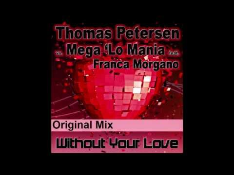 Thomas Petersen vs. Mega 'Lo Mania ft. Franca Morgano - Without Your Love (PREVIEWS)