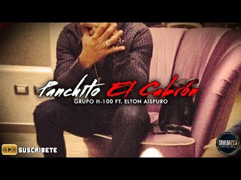 Grupo H-100 Ft. Elton Aispuro - Panchito El Cabron (En Vivo 2018)