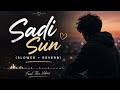 SADI SUN SLOWED REVERB HARSH NUSSI