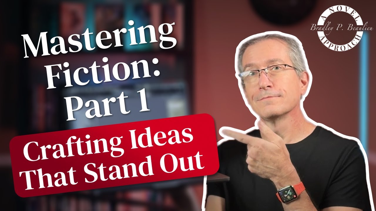 Mastering Fiction: Creating Big Ideas That Make Your Novel Stand Out