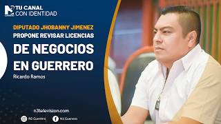 Diputado Jhobanny Jimenez propone revisar licencias de negocios en Guerrero