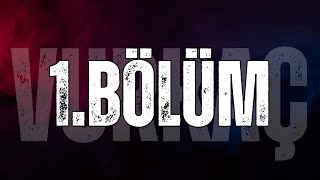 VURKAÇ 1. BÖLÜM