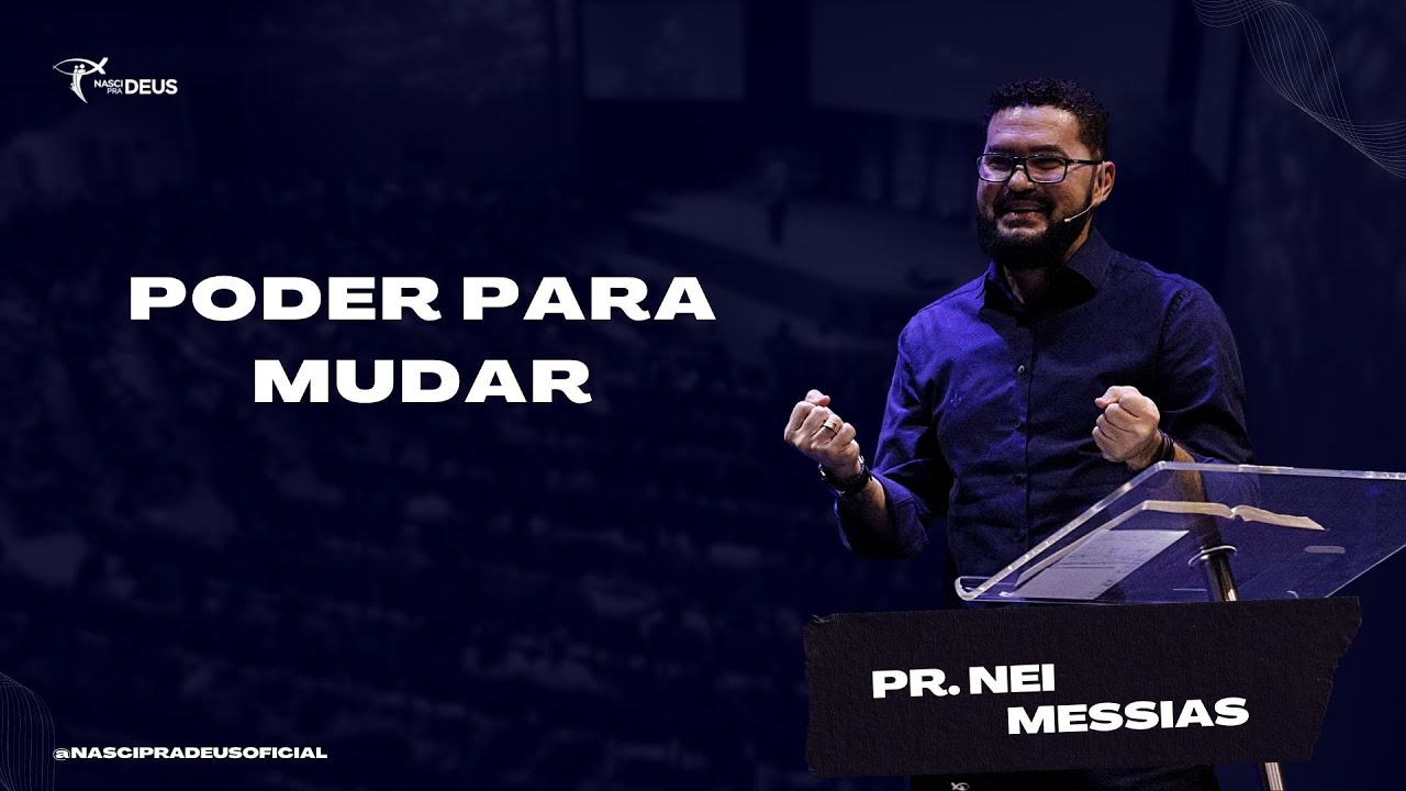 Pr. Nei Messias - Poder para Mudar