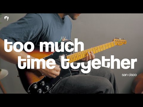 Too Much Time Together - San Cisco