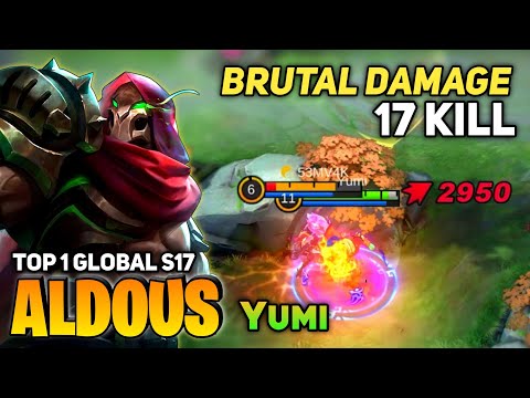 Aldous Late Game Monster! Perfect Gameplay [Top 1 Global Aldous S17] By Yumi - Mobile Legend