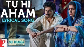 Lyrical: Tu Hi Aham | Sui Dhaaga - Made In India | Anushka | Varun | Anu Malik | Varun Grover